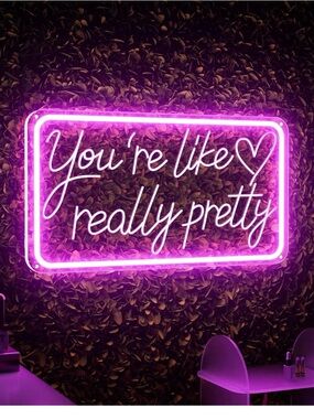 NEW!! Pink Neon Sign "You're like really pretty"